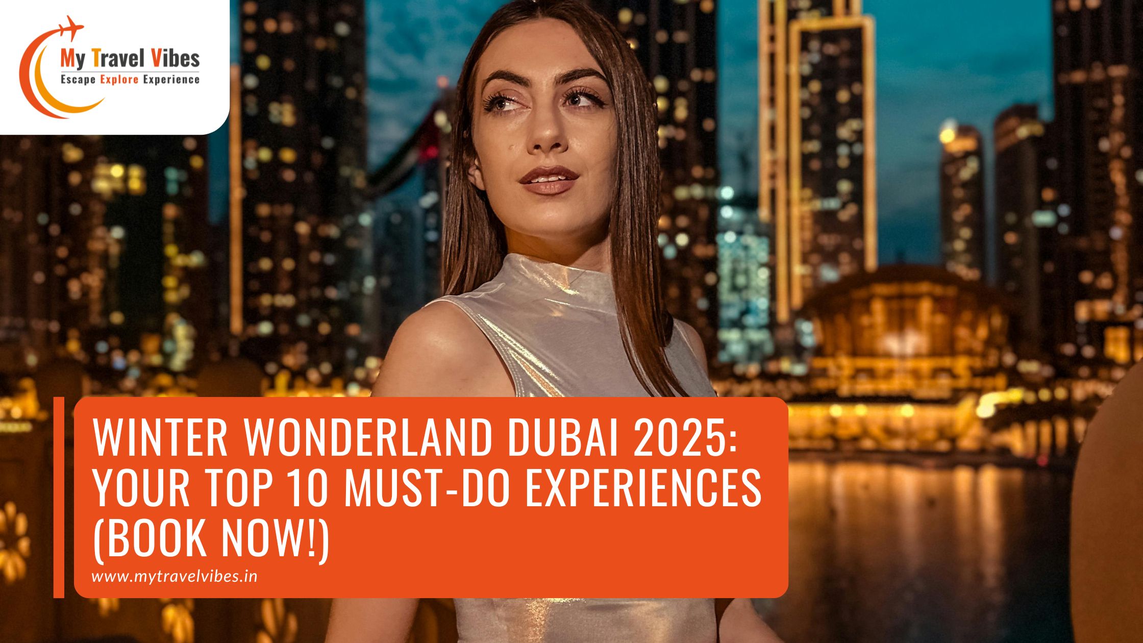 Winter Wonderland Dubai 2025: Your Top 10 Must-Do Experiences (Book Now!) – My Travel Vibes